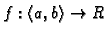 $ f:\langle a,b\rangle\rightarrow R$