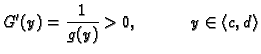 $\displaystyle G'(y)=\frac{1}{g(y)} >0,\hspace{.5in} y\in \langle c,d\rangle$