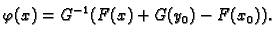 $\displaystyle \varphi (x)=G^{-1} (F(x)+G(y_0)-F(x_0)).$