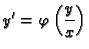 $\displaystyle y' = \varphi \left(\frac{y}{x}\right)$