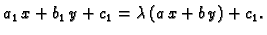 $\displaystyle a_1\,x+b_1\,y+c_1=\lambda\, (a\,x+b\,y)+c_1.$