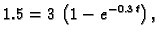 $\displaystyle 1.5 = 3\,\left(1 - e^{-0.3\,t}\right),$