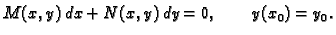 $\displaystyle M(x,y)\,dx+N(x,y)\,dy = 0,\qquad y(x_0) = y_0.$