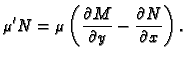 $\displaystyle \mu 'N = \mu \left(\frac{\partial M}{\partial y} - \frac{\partial
N}{\partial x}\right).$