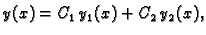 $\displaystyle y(x)=C_1\,y_1(x)+C_2\,y_2(x),$