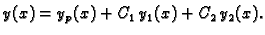 $\displaystyle y(x)=y_p(x)+C_1\,y_1(x)+C_2\,y_2(x).$