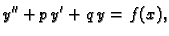 $\displaystyle y''+p\,y'+q\,y=f(x),$