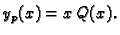 $\displaystyle y_p(x)=x\,Q(x).$