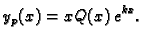 $\displaystyle y_p(x)=xQ(x)\,e^{kx}.$