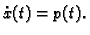 $ \dot{x}(t)=p(t).$