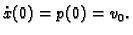 $ \dot{x}(0)=p(0)=v_0.$