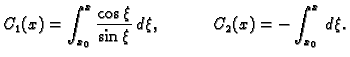 $\displaystyle C_1(x)=\int_{x_0}^{x}\frac{\cos \xi }{\sin \xi }\,d\xi ,
\hspace{.5in} C_2(x)=-\int_{x_0}^x \,d\xi .$