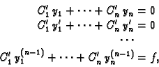 \begin{displaymath}
% latex2html id marker 43976
\begin{split}C'_1\,y_1+\cdots +...
...1\,y_1^{(n-1)}+\cdots +C'_n\,y_n^{(n-1)} & = f, \\ \end{split}\end{displaymath}