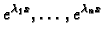 $ e^{\lambda_1 x},\ldots ,e^{\lambda_n x}$