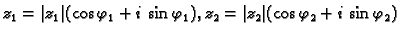 $ z_1=\vert z_1\vert(\cos \varphi_1+i\,\sin \varphi_1),
z_2=\vert z_2\vert(\cos \varphi_2+i\,\sin \varphi_2)$