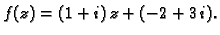 $ f(z)=(1+i)\,z+(-2+3\,i).$