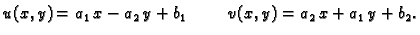 $\displaystyle u(x,y)= a_1\,x-a_2\,y+b_1\hspace{1cm}v(x,y)=a_2\,x+a_1\,y+b_2.$