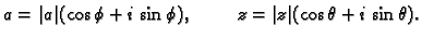 $\displaystyle a=\vert a\vert(\cos\phi+i\,\sin\phi),\hspace{1cm}z=\vert z\vert(\cos\theta+i\,\sin\theta).$