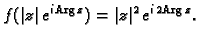 % latex2html id marker 44375
$\displaystyle f(\vert z\vert\,e^{i\,{\rm Arg\,}z})=\vert z\vert^2\,e^{i\,2{\rm Arg\,}z}.$