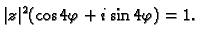 $\displaystyle \vert z\vert^2(\cos 4\varphi+i\sin 4\varphi)=1.$