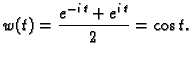 $\displaystyle w(t) = {\frac{{e^{-i\,t}} + {e^{i\,t}}}{2}} = \cos t.$