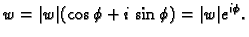 $ w=\vert w\vert(\cos\phi+i\,\sin\phi)=\vert w\vert e^{i\phi}.$
