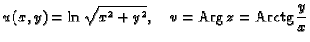 % latex2html id marker 44582
$\displaystyle u(x,y) = \ln\sqrt{x^2+y^2},\quad v={\rm Arg\,}z={\rm Arctg}\,\frac{y}{x}$