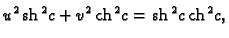 % latex2html id marker 44636
$\displaystyle u^2\,{\rm sh}\,^2 c + v^2\,{\rm ch}\,^2 c = {\rm sh}\,^2 c\,{\rm ch}\,^2 c,$