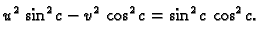 $\displaystyle u^2\,\sin^2 c - v^2\,\cos^2 c = \sin^2 c\,\cos^2 c.$