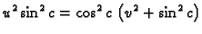 $\displaystyle {u^2}\,{{\sin ^2c}} =
{{\cos ^2c}}\,
\left( {v^2} + {{\sin ^2c}} \right)$