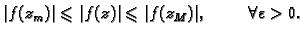 $\displaystyle \vert f(z_m)\vert\leqslant \vert f(z)\vert\leqslant \vert f(z_M)\vert,\hspace{1cm}\forall \varepsilon >0.$