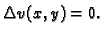 $\displaystyle \Delta v(x,y)=0.$