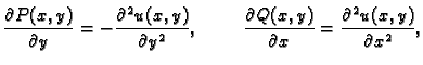 $\displaystyle \frac{\partial P(x,y)}{\partial y}=-\frac{\partial^2u(x,y)}{\part...
...{1cm}
\frac{\partial Q(x,y)}{\partial x}=\frac{\partial^2u(x,y)}{\partial x^2},$