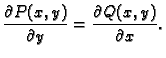 $\displaystyle \frac{\partial P(x,y)}{\partial y}=\frac{\partial Q(x,y)}{\partial x}.$