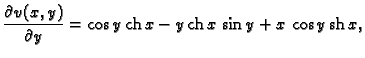 % latex2html id marker 45423
$\displaystyle \frac{\partial{}v(x,y)}{\partial{}y} = \cos y\,{\rm ch}\,x -
y\,{\rm ch}\,x\,\sin y + x\,\cos y\,{\rm sh}\,x,$