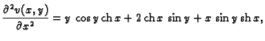 % latex2html id marker 45425
$\displaystyle \frac{\partial^2{}v(x,y)}{\partial{}x^2} = y\,\cos y\,{\rm ch}\,x +
2\,{\rm ch}\,x\,\sin y + x\,\sin y\,{\rm sh}\,x,$