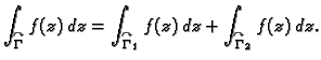 $\displaystyle \int_{\overset{\curvearrowright}{\Gamma}}f(z)\,dz =
\int_{\overse...
...ight}{\Gamma}_1}f(z)\,dz + \int_{\overset{\curvearrowright}{\Gamma}_2}f(z)\,dz.$