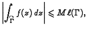 $\displaystyle \left\vert\int_{\overset{\curvearrowright}{\Gamma}}f(z)\,dz\right\vert \leqslant M\,\ell(\Gamma),$