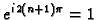 $ e^{i\,2(n+1)\pi}=1$