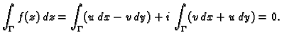 $\displaystyle \int_{\Gamma}f(z)\,dz=
\int_{\Gamma}(u\,dx-v\,dy)+i\,\int_{\Gamma}(v\,dx+u\,dy)=0.$