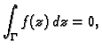 $\displaystyle \int_{\Gamma}f(z)\,dz = 0,$