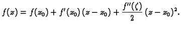 $\displaystyle f(z) = f(z_0) + f'(z_0)\,(z-z_0) + \frac{f''(\zeta)}{2}\,(z-z_0)^2.$