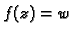 $\displaystyle f(z) = w$