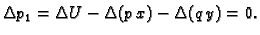 $\displaystyle \Delta p_1=\Delta U-\Delta(p\,x)- \Delta(q\,y)=0.$