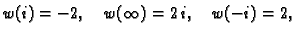 $ w(i) = -2,\quad w(\infty) = 2\,i,\quad w(-i) = 2,$