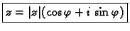 % latex2html id marker 46397
$\displaystyle \fbox{$z=\vert z\vert(\cos \varphi+i\,\sin \varphi)$}$