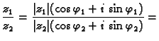 $\displaystyle \frac{z_1}{z_2}=
\frac{\vert z_1\vert(\cos \varphi_1+i\,\sin \varphi_1)}
{\vert z_2\vert(\cos \varphi_2+i\,\sin \varphi_2)}=$