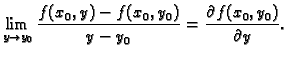 $\displaystyle \lim_{y\rightarrow y_0}\frac{f(x_0,y)-f(x_0,y_0)}{y-y_0}=
\frac{\partial f(x_0,y_0)}{\partial y}.$