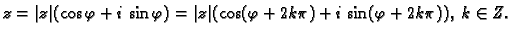 $\displaystyle z=\vert z\vert(\cos \varphi+i\,\sin \varphi)=
\vert z\vert(\cos (\varphi+2k\pi)+i\,\sin (\varphi+2k\pi)),\;k\in Z.$