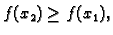 $\displaystyle f(x_2)\geq f(x_1),$